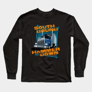 South bound, hammer down Long Sleeve T-Shirt